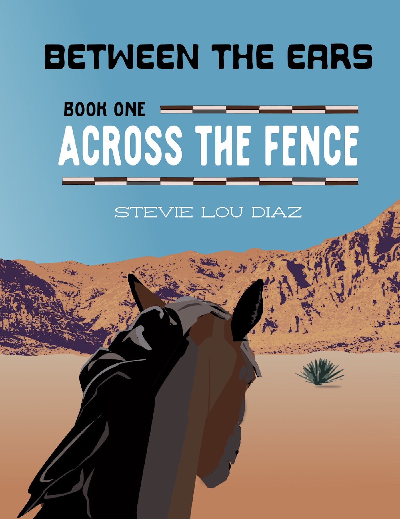 Front of book, Across the Fence. Viewer sees a desert landscape from the angle of behind a horse, between the ears. 