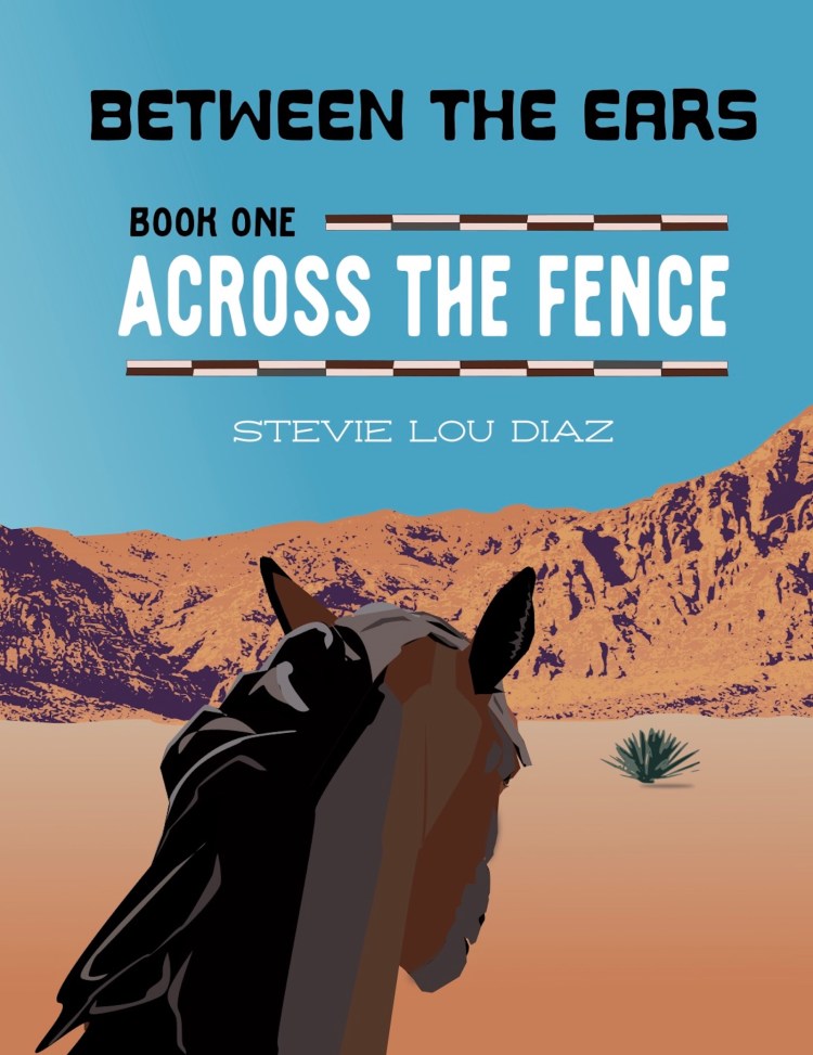 Front of book, Across the Fence. Viewer sees a desert landscape from the angle of behind a horse, between the ears.